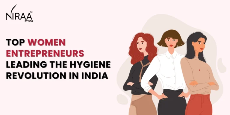 women entrepreneurs leading the hygiene revolution